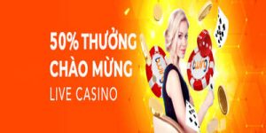 50% THƯỞNG CHÀO MỪNG LIVE CASINO